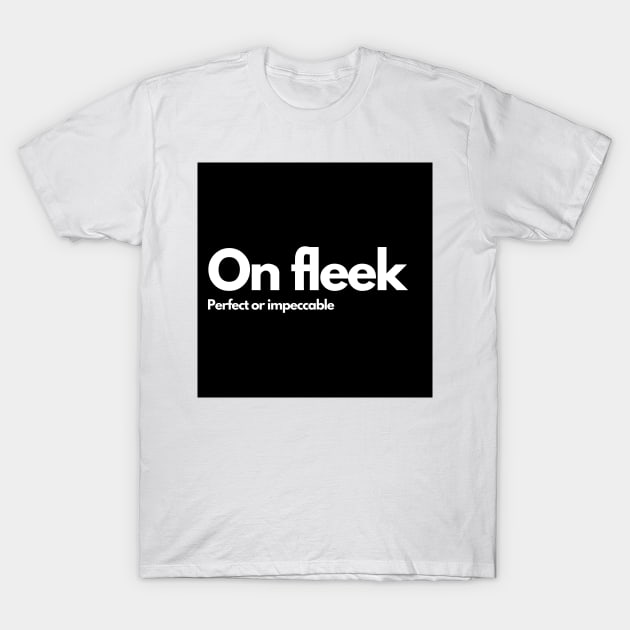 On fleek T-Shirt by raintree.ecoplay